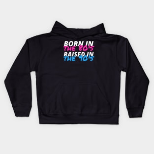 Born In The 80's Raised In The 90's Kids Hoodie